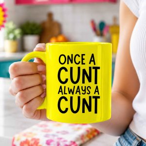 Once a cunt always a cunt Mug – White