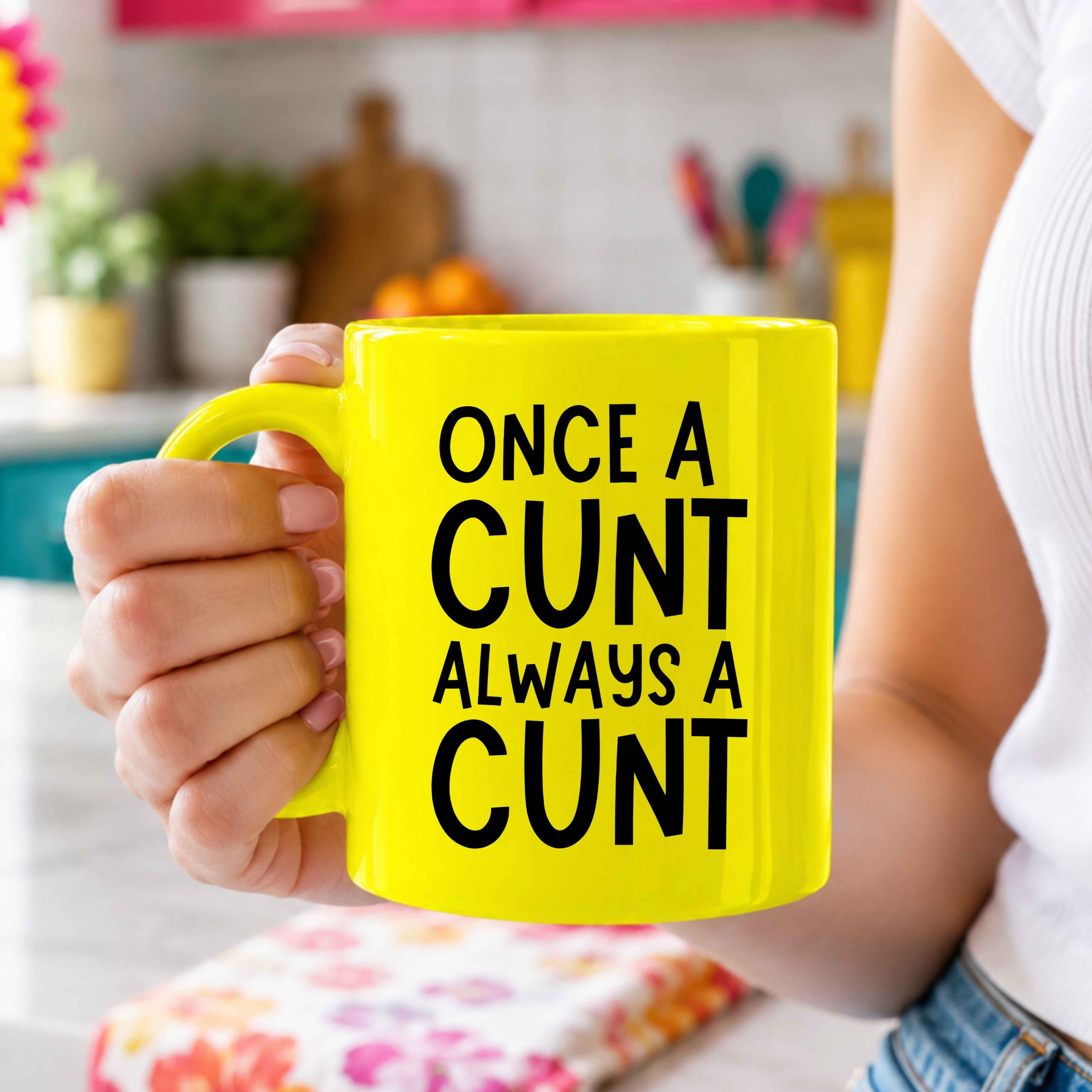 Once a cunt always a cunt Mug – White