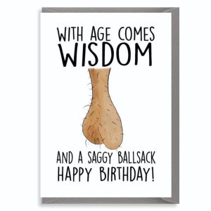 Rude Birthday Card for Him – Wisdom and a Saggy Ballsack