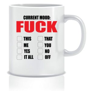 Current Mood: Fuck Mug – White