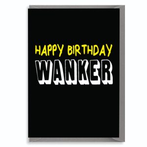 Rude Birthday Card – Happy Birthday Wanker