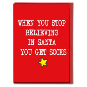 Funny Santa Christmas Card – Stop Believing and You Get Socks