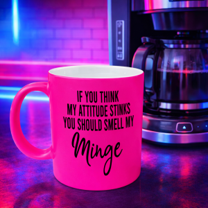 If you think my attitude stinks you should smell my minge Mug – Neon Pink