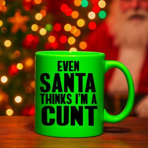 Even Santa thinks I'm a cunt - Neon Green Mug