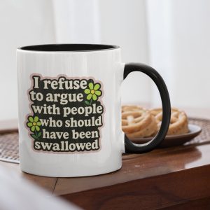I refuse to argue with people who should have been swallowed Mug – White With A Black Handle And Inner