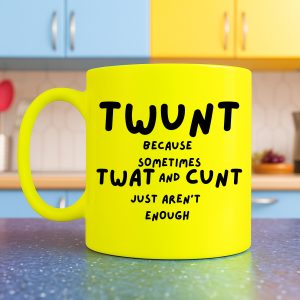 Twunt, because sometimes twat and cunt just aren't enough Mug – Neon Yellow