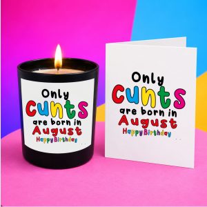 Funny August Birthday Candle – Only Cunts Are Born in August