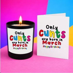 Funny March Birthday Candle – Only Cunts Are Born in March