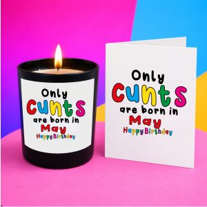 Funny May Birthday Candle – Only Cunts Are Born in May