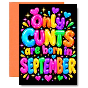 Funny September Birthday Card – Only Cunts Are Born in September
