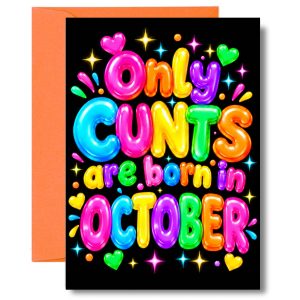 Funny October Birthday Card – Only Cunts Are Born in October